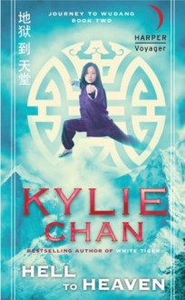 Hell to Heaven: Journey to Wudang: Book Two (Journey to Wudang Trilogy) - Kylie Chan