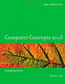 New Perspectives on Computer Concepts 2013: Comprehensive (New Perspectives (Course Technology Paperback)) - June Jamrich Parsons, Dan Oja