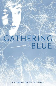 Gathering Blue (The Giver, #2) - Lois Lowry