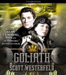 Goliath (Leviathan #3) - Scott Westerfeld, Alan Cumming