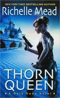 Thorn Queen (Dark Swan, #2) - Richelle Mead