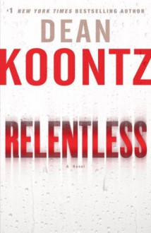 Relentless: A Novel - Dean Koontz