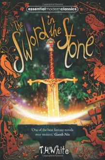 Sword in the Stone (Essential Modern Classics) - T.H. White