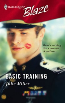 Basic Training (Harlequin Blaze, #238) - Julie Miller