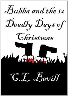 Bubba and the 12 Deadly Days of Christmas - C.L. Bevill