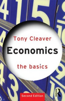 Economics: The Basics - Tony Cleaver