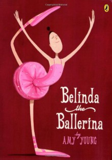 Belinda, the Ballerina - Amy Young