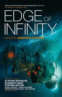 Edge of Infinity - Stephen Baxter, Gwyneth Jones, Kristine Kathryn Rusch, Bruce Sterling, Pat Cadigan, Sandra McDonald, Jonathan Strahan, Paul J. McAuley, Elizabeth Bear, Alastair Reynolds, Hannu Rajaniemi, John Barnes, James S.A. Corey, An Owomoyela, Stephen D. Covey