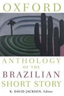 Oxford Anthology of the Brazilian Short Story - K. David Jackson