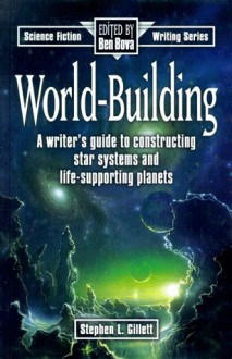 World-Building (Science Fiction Writing Series) - Stephen L. Gillett;Ben Bova