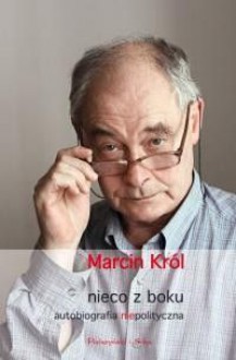 Nieco z boku. Autobiografia niepolityczna - Marcin Król