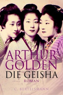 Die Geisha - Arthur Golden