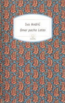 Omer Pacha Latas - Ivo Andrić