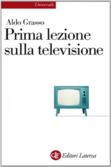 Prima lezione sulla televisione (eBook Laterza) (Italian Edition) - Aldo Grasso