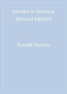 Murder in America - Ronald M. Holmes, Stephen T. Holmes