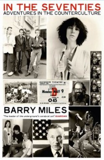 In The Seventies : Adventures in the Counter-Culture - Barry Miles