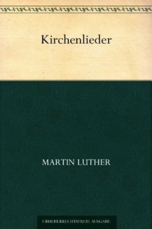 Kirchenlieder (German Edition) - Martin Luther