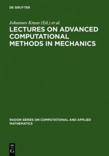 Lectures on Advanced Computational Methods in Mechanics - Johannes Kraus, Ulrich Langer