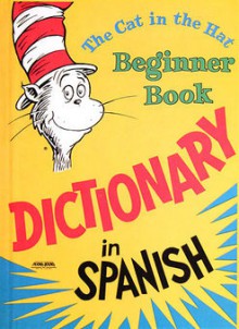 The Cat in the Hat Beginner Book Dictionary in Spanish - Robert R. Nardelli, P.D. Eastman