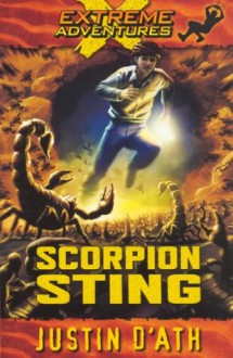 Scorpion Sting: Extreme Adventures - Justin D'Ath