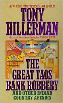 The Great Taos Bank Robbery and Other Indian Country Affairs - Tony Hillerman