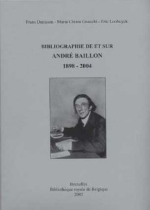 Bibliographie de et sur André Baillon 1898-2004 - Frans Denissen, Maria Chiara Gnocchi, Eric Loobuyck