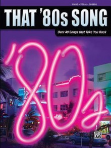 That '80s Song - Alfred A. Knopf Publishing Company, Alfred Publishing Company Inc.