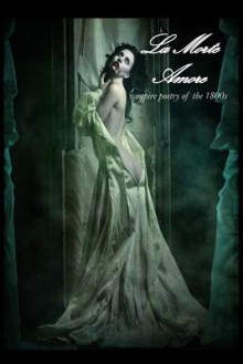 La Morte Amore: Vampire Poetry of the 1800s - Dark Moon Press, Corvis Nocturnum