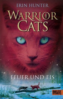 Warrior Cats. Feuer und Eis: I, Band 2 (German Edition) - Erin Hunter, Klaus Weimann