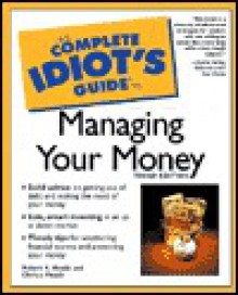 The Complete Idiot's Guide to Managing Your Money - Christy Heady, Christy Heady