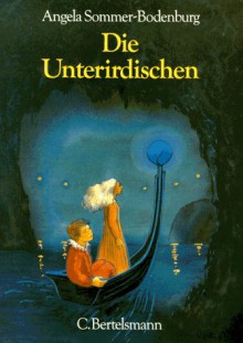 Die Unterirdischen: ein Liebes-Märchen - Angela Sommer-Bodenburg