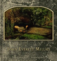 John Everett Millais: 60+ Pre-Raphaelite Paintings - Daniel Ankele, Denise Ankele, John Everett Millais