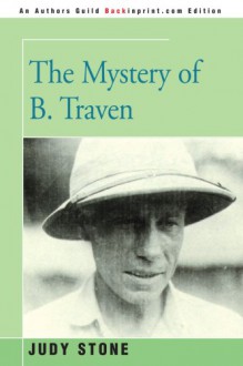 The Mystery of B. Traven - Judy Stone