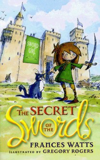 The Secret of the Swords - Frances Watts, Gregory Rogers