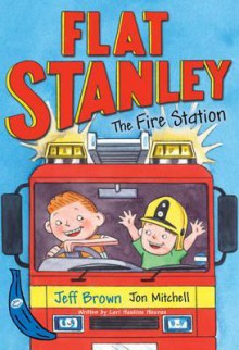 Flat Stanley and the Fire Station - Jeff Brown