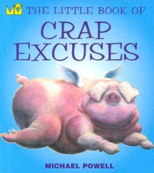 The Little Book of Crap Excuses - Michael Powell