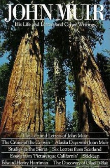 John Muir: His Life and Letters and Other Writings - John Muir