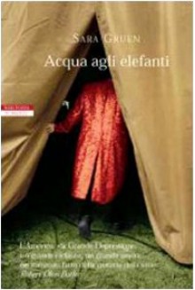 Acqua agli elefanti - Sara Gruen, Ada Arduini