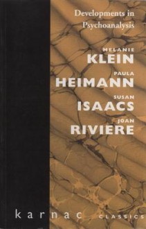 Developments in Psychoanalysis - Paula Heimann, Susan Isaacs, Melanie Klein, Joan Riviere