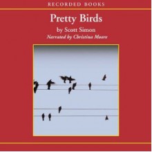 Pretty Birds - Scott Simon, Christina Moore