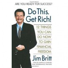 Do This, Get Rich! - Jim Britt