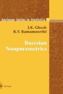 Bayesian Nonparametrics (Springer Series in Statistics) - J.K. Ghosh, Paul R. Rosenbaum, R. V. Ramamoorthi