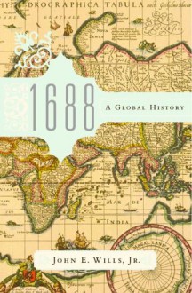 1688: A Global History - John E. Wills Jr.