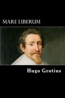 Mare Liberum - Hugo Grotius, Alex Struik