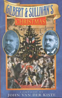 Gilbert & Sullivan's Christmas - John van der Kiste