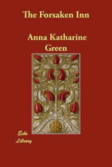 The Forsaken Inn - Anna Katharine Green