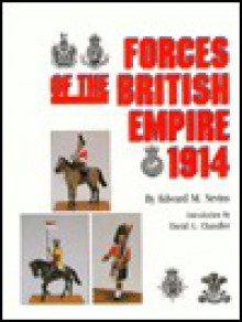 Forces of the British Empire--1914 - Edward M. Nevins, David G. Chandler