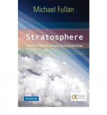 Stratosphere: Integrating Technology, Pedagogy, and Change Knowledge - Michael Fullan