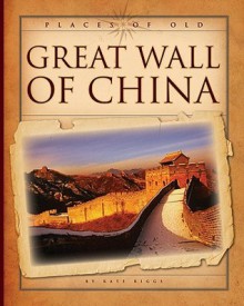 Great Wall of China - Kate Riggs