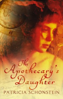 The Apothecary's Daughter - Patricia Schonstein